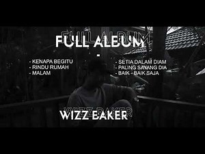 Full Album - Wizz Baker #hanyamusic #justyaldrin #wizzbaker