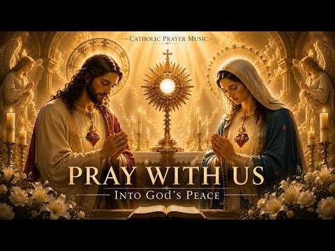 PRAY WITH US | Catholic Prayer Music for Peace, Grace & Quiet Healing