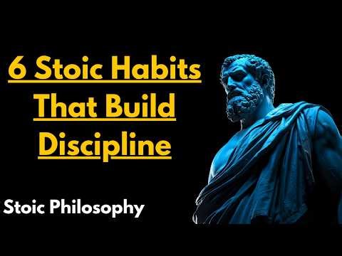6 Stoic Habits That Build Lasting Discipline | Stoic Wisdom