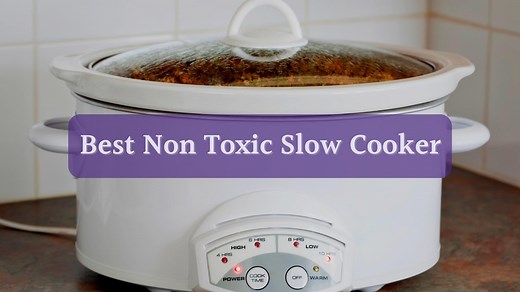 Best Non-Toxic Slow Cooker: Lead-Free And Safe Crock Pots