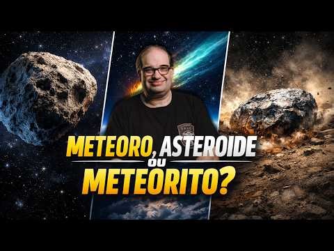TUDO SOBRE METEORO, METEORITOS E ASTEROIDES | Entenda a DIFERENÇA #sergiosacani