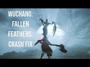 Wuchang Fallen Feathers crash to desktop fix has stopped working game is not working