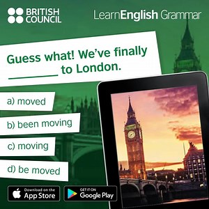 The correct answer to this quiz was (a) moved. Did you get it right? Learn more about the present perfect here: http://bit.ly/LEGPresentPerfect Practise and improve your grammar with our LearnEnglish Grammar app! Download here: https://appurl.io/jj7zke8b Neil | LearnEnglish – British Council