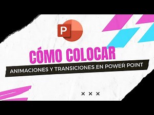 ¿CÓMO COLOCAR ANIMACIONES Y TRANSICIONES EN POWER POINT?