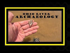 Ohio River Archaeology - Arrowhead Hunting - History Channel - Ancient Antiques - Rockhounding -