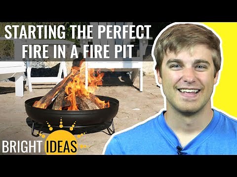 How to Start the Perfect Fire in a Fire Pit - Bright Ideas: Episode 8