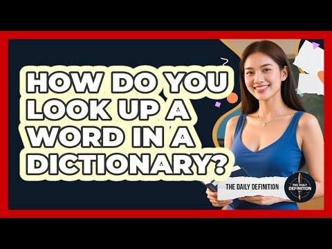 How Do You Look Up A Word In A Dictionary?