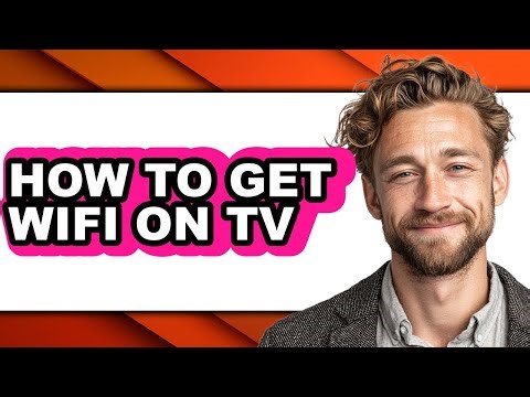 How to Get Wifi on Tv - Step by Step