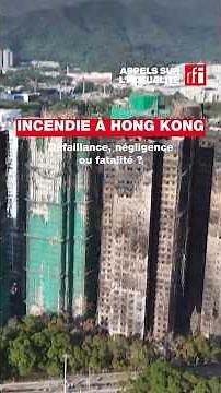 Incendie à Hong Kong : défaillance, négligence ou fatalité ? • RFI