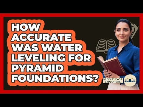 How Accurate Was Water Leveling For Pyramid Foundations?