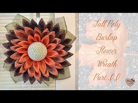 How to Make a Fall Poly Burlap Flower Wreath Part II