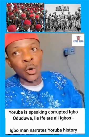#WATCH: Yoruba is speaking corrupted Igbo Oduduwa, Ile Ife are all Igbos - Igbo man narrates Yoruba history | EFOS BLOG