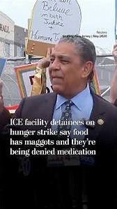 ICE facility detainees on hunger strike say food has maggots and they’re being denied medication