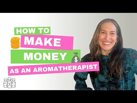 How to Make Money as an Aromatherapist