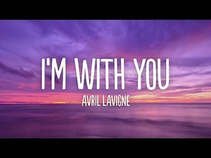 Avril Lavigne - I'm with You (Lyrics)