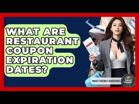 What Are Restaurant Coupon Expiration Dates? - Pocket Friendly Adventures