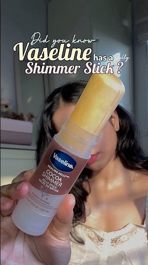 Did you know Vaseline has a shimmer stick ?