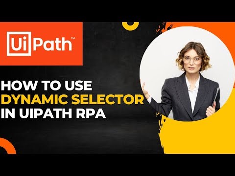 UiPath RPA - How to use Dynamic Selector in UiPath RPA