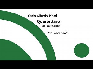 Carlo Alfredo Piatti - Quartettino "In Vacanza" for four cellos (II. Arrivo)