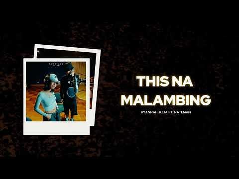 THIS NA MALAMBING - Ryannah J ft. Nateman (Lyrics)