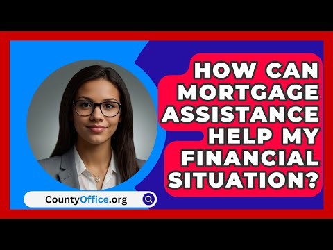 How Can Mortgage Assistance Help My Financial Situation? - CountyOffice.org