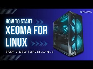 Xeoma for Linux. How to start. Easy Linux video surveillance | Xeoma VMS for Linux