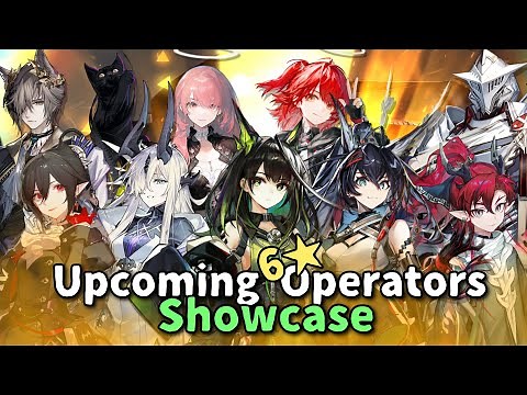 Upcoming Arknights 6★ Operators Showcase