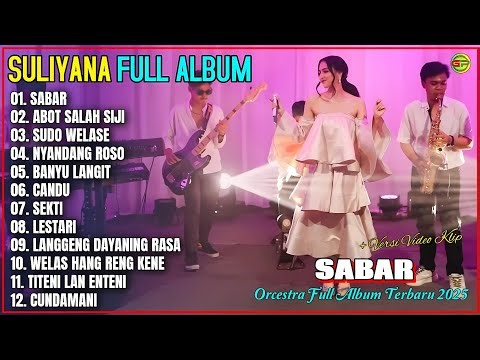 Album Suliyana 💞 SABAR - ABOT SALAH SIJI - SUDO WELASE - Orcestra Full Album Terpopuler Trending