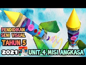 2021 PENDIDIKAN SENI VISUAL TAHUN 5 : UNIT 4 MISI ANGKASA：MODEL ROKET ANGKASA：M/S 34-37 KSSR SEMAKAN