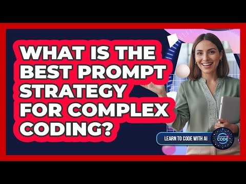 What Is The Best Prompt Strategy For Complex Coding?