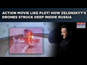 How Zelenskyy's Drones Struck Deep Inside Russia - Details Of Ukraine’s Mega ‘Op Spider’s Web’ Out