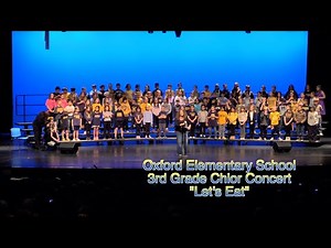 Oxford Elementary School 3rd Grade Choir Concert: "Let's Eat"