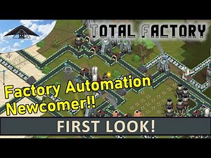 Total Factory - First Look [ Factory Automation ]
