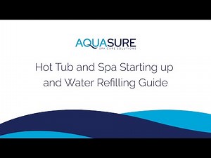 Hot Tub and Spa Starting up and Water Refilling Guide