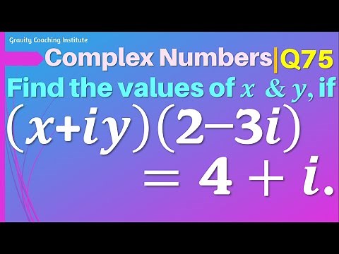Q75 | Find the values of x and y, if (x+iy)(2-3i)=4+i | Complex Numbers | Class 11
