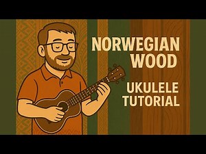 🎸 Norwegian Wood – Ukulele Tutorial | Learn the Iconic Riff & 6/8 Feel (Beatles on Uke)