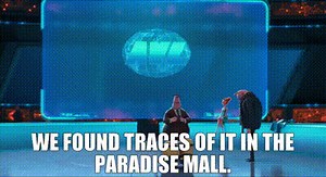 we found traces of it in the Paradise Mall.