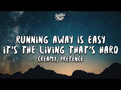 creamy - running away is easy, it's the living that's hard ft. pretence (Lyrics)