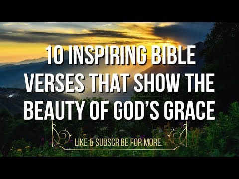 10 Inspiring Bible Verses That Show the Beauty of God’s Grace