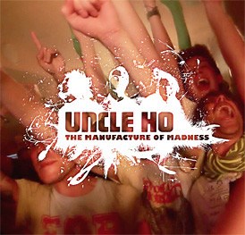 Uncle Ho - The Manufacture Of Madness