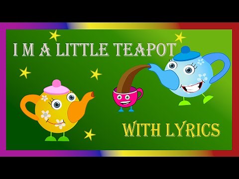 I'm a Little Teapot -Nursery Rhyme - Song and Lyrics