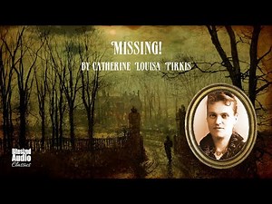 Missing! | A Loveday Brooke mystery by Catherine Louisa Pirkis | A Bitesized Audiobook