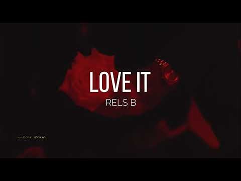 Rels B - Love it (Letra)