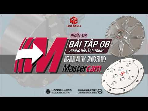 [hoccokhi] BT8M p3/5 Hướng dẫn lập trình PHAY 2D 3D CNC trên Mastercam