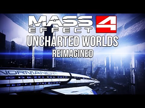Uncharted Worlds REIMAGINED For Mass Effect 4 (Galaxy Map Theme)