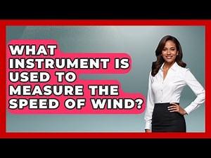 What Instrument Is Used To Measure The Speed Of Wind? - Weather Watchdog