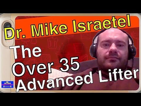 Mike Israetel: the Over 35 Advanced Lifter: Training, Nutrition, Supplements and TRT