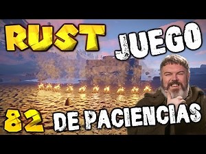 RUST #82 | PATIENCE GAME | Spanish Gameplay