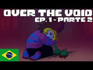 [ Over The Void ] Episódio 1 - Parte 2/2 [ DUBLADO PT-BR ]