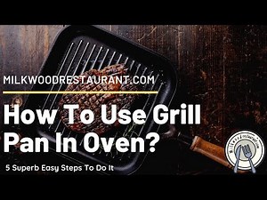 How To Use Grill Pan In Oven? 5 Superb Easy Steps To Do It